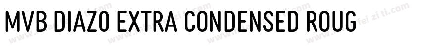 MVB Diazo Extra Condensed Rough 1字体转换